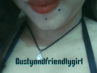 Bustyandfriendlygirl