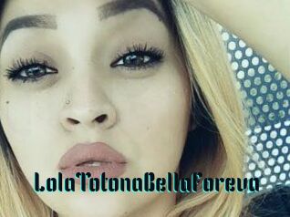 LolaTotonaBellaForeva