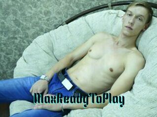 MaxReadyToPlay